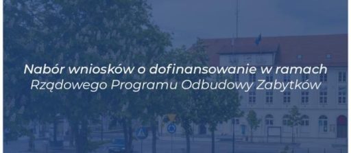 Ogłoszenie naboru wniosków – Rządowy Program Odbudowy Zabytków.